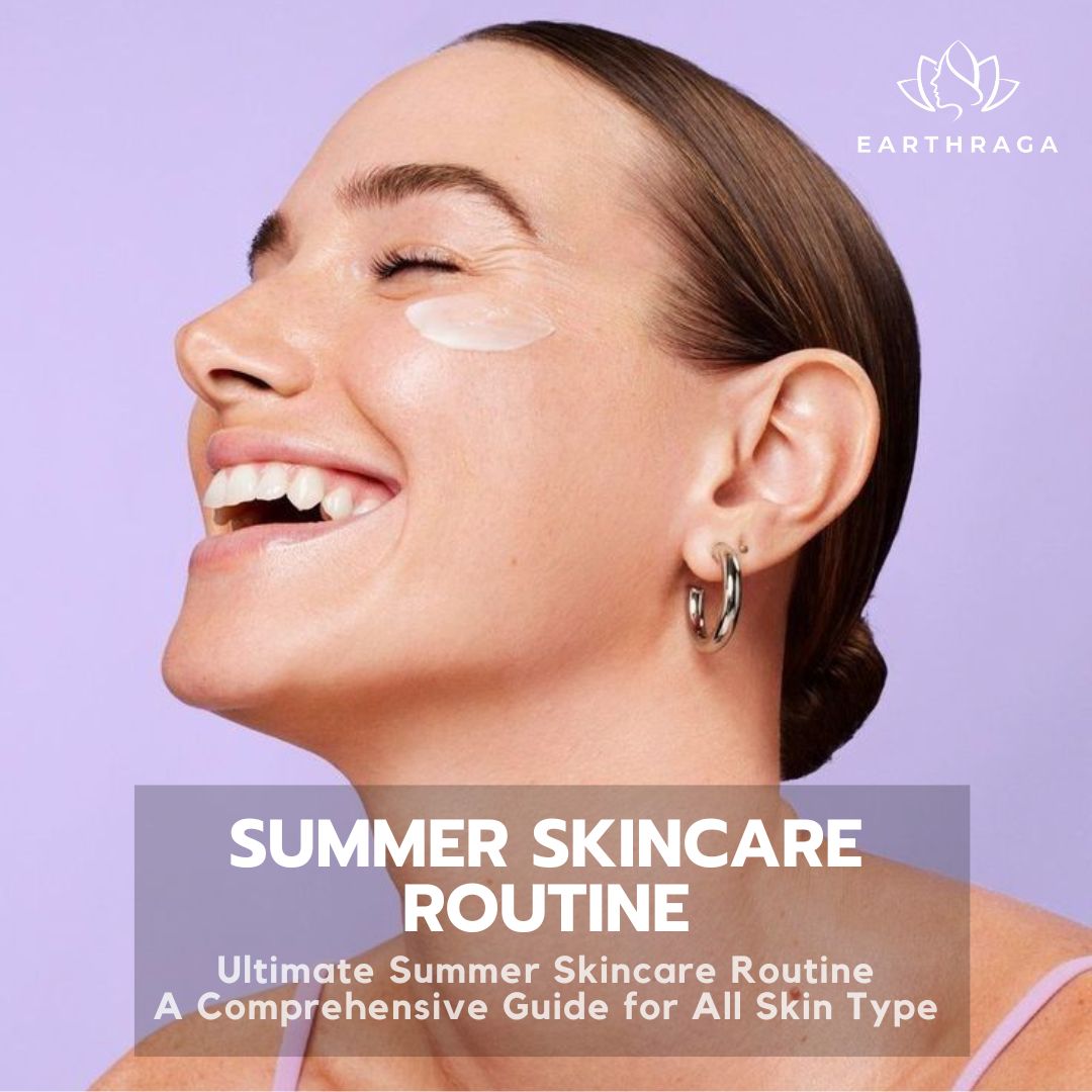 Ultimate Summer Skincare Routine: A Comprehensive Guide for All Skin Types